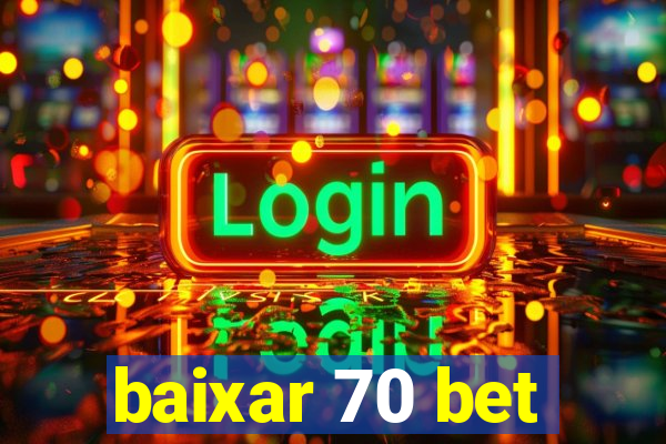 baixar 70 bet